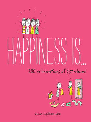 Happiness Is . . . 200 Celebrations of Sisterhood - ebook